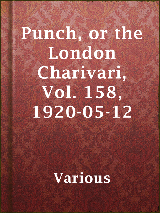 Title details for Punch, or the London Charivari, Vol. 158, 1920-05-12 by Various - Available